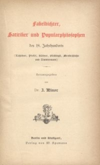 Fabeldichter, Satiriker und Popularphilosophen des 18. Jahrhunderts : (Lichtwer, Pfeffel, Kästner, Göckingk, Mendelssohn und Zimmermann)