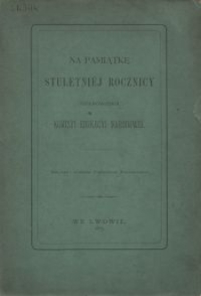 Na pamiątkę stuletniéj rocznicy ustanowienia Komisyi Edukacyi Narodowéj