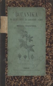 Botanika dla niższych i średnich klas gimnazyalnych i realnych