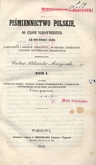 Piśmiennictwo polskie od czasów najdawniejszych aż do roku 1830 z rękopisów i druków zebrawszy, w obrazie literatury polskiej historycznie skreślonym. T. 1