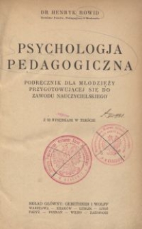 Psychologja pedagogiczna : podręcznik dla młodzieży przygotowującej się do zawodu nauczycielskiego : z 22 rysunkami w tekście