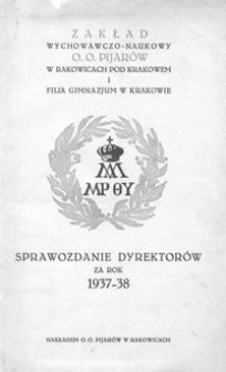 Zakład Wychowawczo-Naukowy O. O. Pijarów w Rakowicach pod Krakowem i Filia Gimnazjum w Krakowie : Sprawozdanie Dyrektorów za rok 1937-38