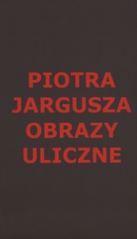 Piotra Jargusza obrazy uliczne