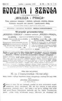 Rodzina i Szkoła : z dodatkiem naukowym Wiedza i Praca : pismo poświęcone domowemu i szkolnemu wychowaniu młodzieży, dalszemu kształceniu nauczycieli oraz szerzeniu i popularyzowaniu wiedzy. R. 15, Z. 6, Nr 11-12