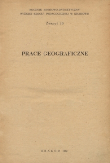 Rocznik Naukowo-Dydaktyczny. Z. 10, Prace Geograficzne