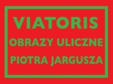 Viatoris w Teremiskach : Obrazy uliczne Piotra Jargusza