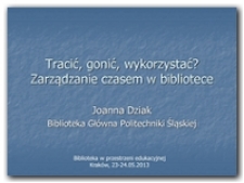 Tracić, gonić, wykorzystać? : zarządzanie czasem w bibliotece