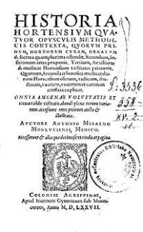 Historia hortensivm quatvor opvscvlis methodicis contexta : qvorum primvm, hortorvm cvram, ornatvm & secreta quamplurima ostendit. Secundum, insitionum artes proponit. Tertium, Auxiliares & medicas Hortensium vtilitates percurrit. Quartum, iucunda et benefica medicandorum hortensium olerum, radicum, fructuum, vuarum, vinorum et carnium artificia explicat