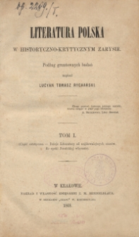 Literatura polska w historyczno-krytycznym zarysie. T. 1, (Część estetyczna - dzieje literatury od najdawniejszych czasów do epoki jezuickiej włącznie)