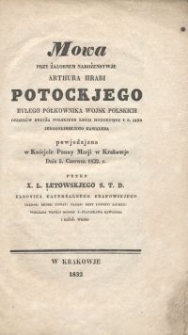 Mowa przy żałobnem nabożenstwje Arthura Hrabi Potockjego byłego półkownika wojsk polskich orderów krzyża polskjego legij honorowej i s. jana Jerozolimskiego Kawalera powjedzjana w Kościele Panny Marji w Krakowje dnia 5. Czerwca 1832 r. przez X. L. Lętowskiego kanonika katedralnego krakowskjego [...]