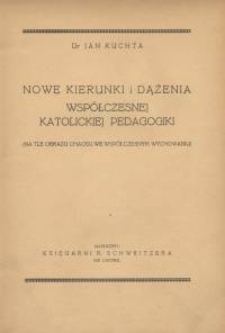 Nowe kierunki i dążenia współczesnej katolickiej pedagogiki : (na tle obrazu chaosu we współczesnym wychowaniu)