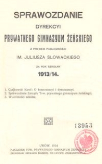 Sprawozdanie Dyrekcyi Prywatnego Gimnazyum Żeńskiego z prawem publiczności im. Juliusza Słowackiego za rok szkolny 1913/14