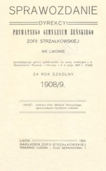 Sprawozdanie Dyrekcyi Prywatnego Gimnazyum Żeńskiego Zofii Strzałkowskiej we Lwowie za rok szkolny 1908/9