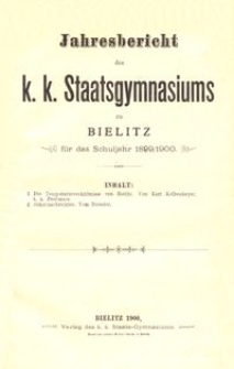 Jahresbericht des k. k. Staatsgymnasiums zu Bielitz für das Schuljahr 1899/1900