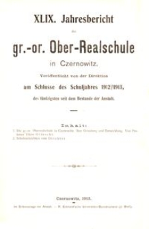 XLIX. Jahresbericht der gr.-or. Ober-Realschule in Czernowitz am Schlusse des Schuljahres 1912/1913, des fünfzigsten seit dem Bestande der Anstalt