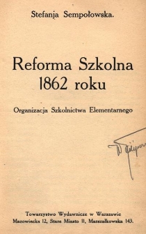 Reforma szkolna 1862 roku : organizacja szkolnictwa elementarnego