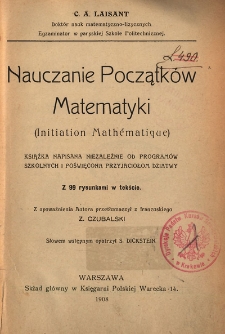 Nauczanie początków matematyki = (Initiation mathématigue) : książka napisana niezależnie od programów szkolnych i poświęcona przyjaciołom dziatwy : z 99 rysunkami w tekście