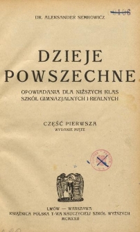 Dzieje powszechne : opowiadania dla niższych klas szkół gimnazjalnych i realnych. Cz. 1