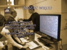 Widzieć więcej : wystawa sprzętu tyfloinformatycznego oraz dydaktycznego dla osób z dysfunkcją wzroku i ruchu